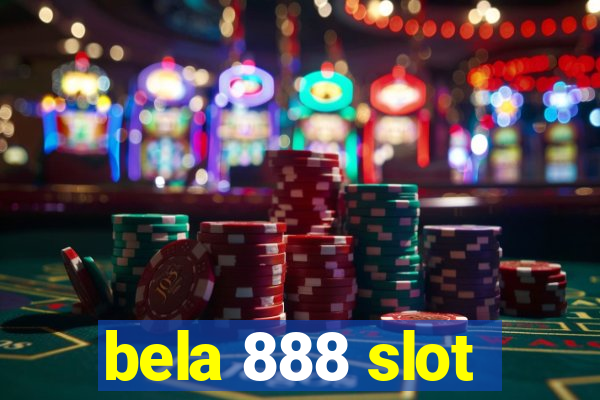 bela 888 slot